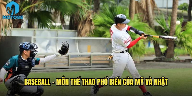 Cá cược bóng chày Moto88 có phù hợp với người Việt không? 2 Baseball - môn thể thao phổ biến của Mỹ và Nhật