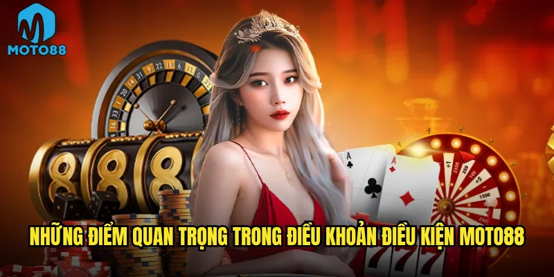 Điều khoản điều kiện tại Moto88 có quá phức tạp cho người mới? 2 Những điểm quan trọng trong điều khoản điều kiện Moto88