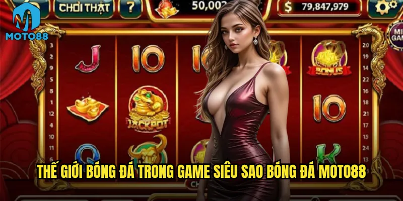 Siêu sao bóng đá tại Moto88 có tái hiện được sân cỏ thực tế? 2 Thế giới bóng đá trong game Siêu sao bóng đá Moto88
