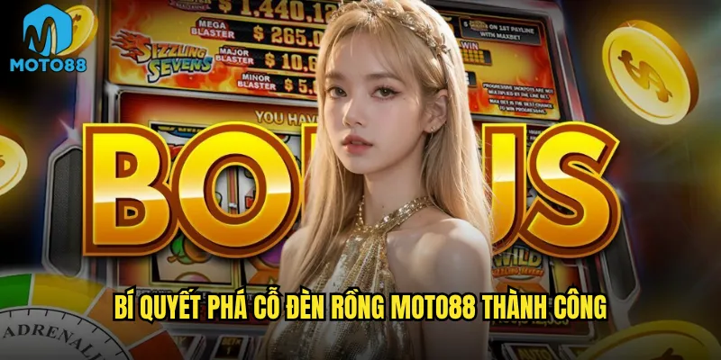 Phá cỗ đèn rồng Moto88 có phải là game slot dễ thắng nhất? 3 Bí quyết phá cỗ đèn rồng Moto88 thành công