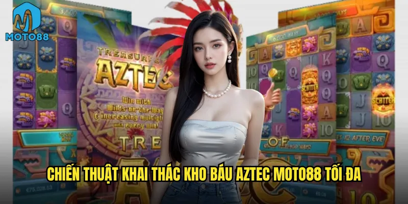 Kho báu Aztec Moto88 có phải là mỏ vàng thực sự? 3 Chiến thuật khai thác Kho báu Aztec Moto88 tối đa