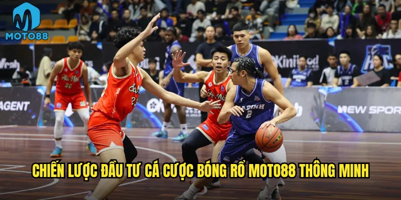 Làm sao để trở thành cao thủ cá cược bóng rổ Moto88? 3 Chiến lược đầu tư cá cược bóng rổ Moto88 thông minh